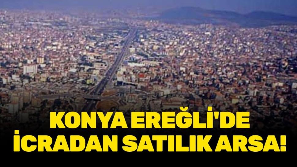 Konya Ereğli'de icradan satılık arsa!