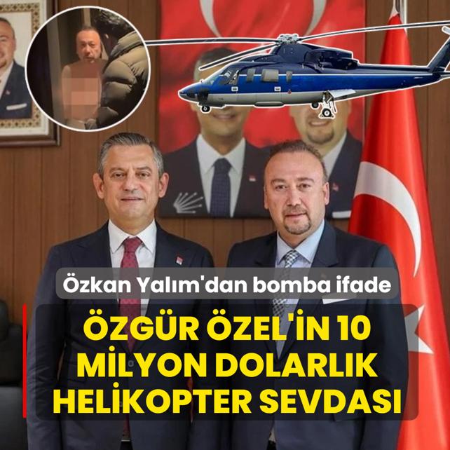 �zkan Yal�m'dan bomba ifade: �zg�r �zel'in 10 milyon dolarl�k helikopter sevdas�