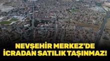 Nev�ehir Merkez'de icradan sat�l�k ta��nmaz!