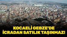 Kocaeli Gebze'de icradan sat�l�k ta��nmaz!