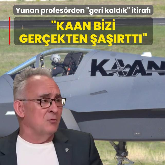 Yunan profes�rden �geri kald�k� itiraf�: KAAN bizi ger�ekten �a��rtt�
