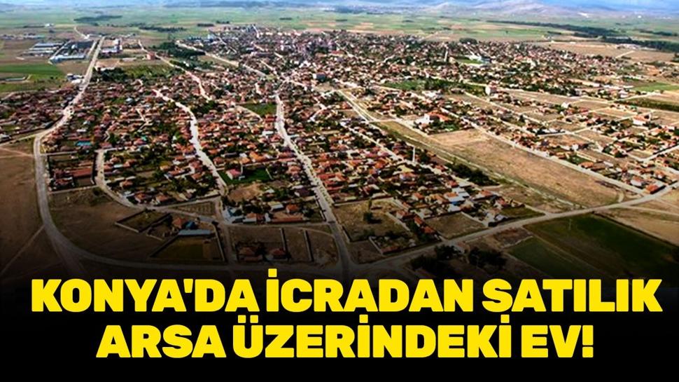 Konya Sarayönü'nde icradan satılık arsa üzerindeki ev!