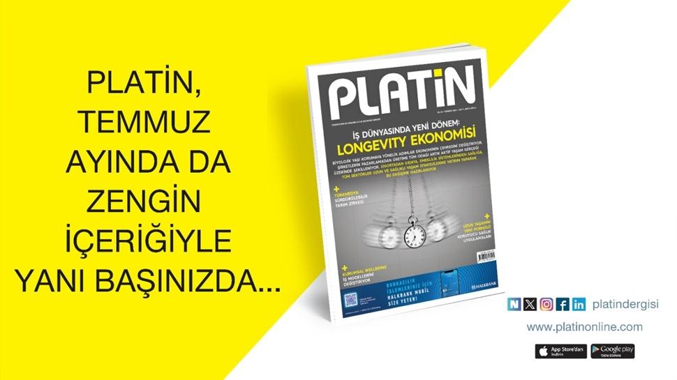 Platin temmuz sayısında da zengin içeriğiyle aramızda