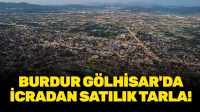 Burdur G�lhisar'da icradan sat�l�k tarla!