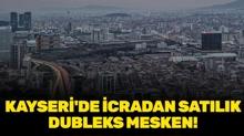 Kayseri Melikgazi'de icradan sat�l�k dubleks mesken!