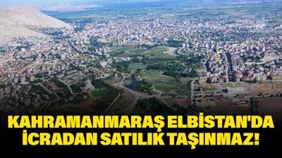 Kahramanmara� Elbistan'da icradan sat�l�k ta��nmaz!