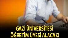 Gazi �niversitesi ��retim �yesi alacak!