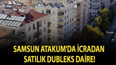 Samsun Atakum'da icradan sat�l�k dubleks daire!