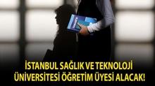 �stanbul Sa�l�k ve Teknoloji �niversitesi ��retim �yesi alacak!