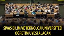 Sivas Bilim ve Teknoloji �niversitesi ��retim �yesi alacak!