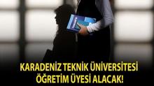 Karadeniz Teknik �niversitesi ��retim �yesi alacak!