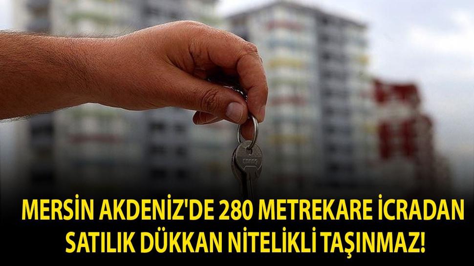 Mersin Akdeniz'de 280 metrekare icradan satılık dükkan nitelikli taşınmaz!