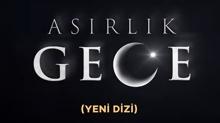  As�rl�k Gece nin �lk Tan�t�m� Yay�nland�