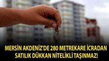 Mersin Akdeniz'de 280 metrekare icradan sat�l�k d�kkan nitelikli ta��nmaz!