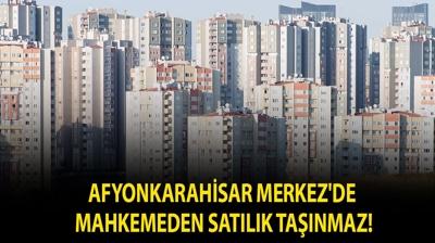 Afyonkarahisar Merkez'de mahkemeden satılık taşınmaz!