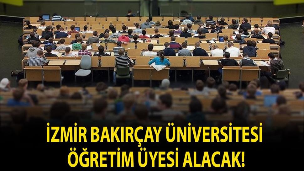 İzmir Bakırçay Üniversitesi Öğretim Üyesi alacak!