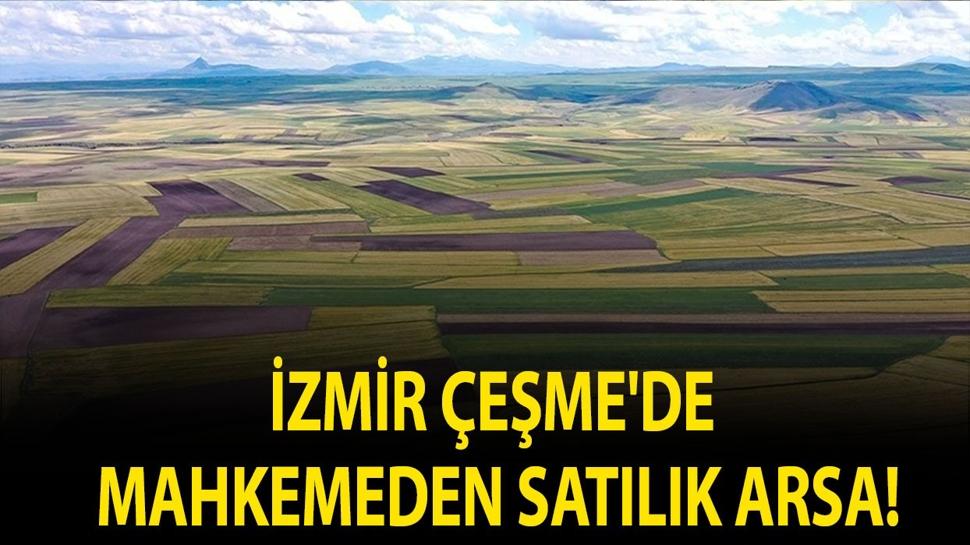 İzmir Çeşme'de mahkemeden satılık arsa!