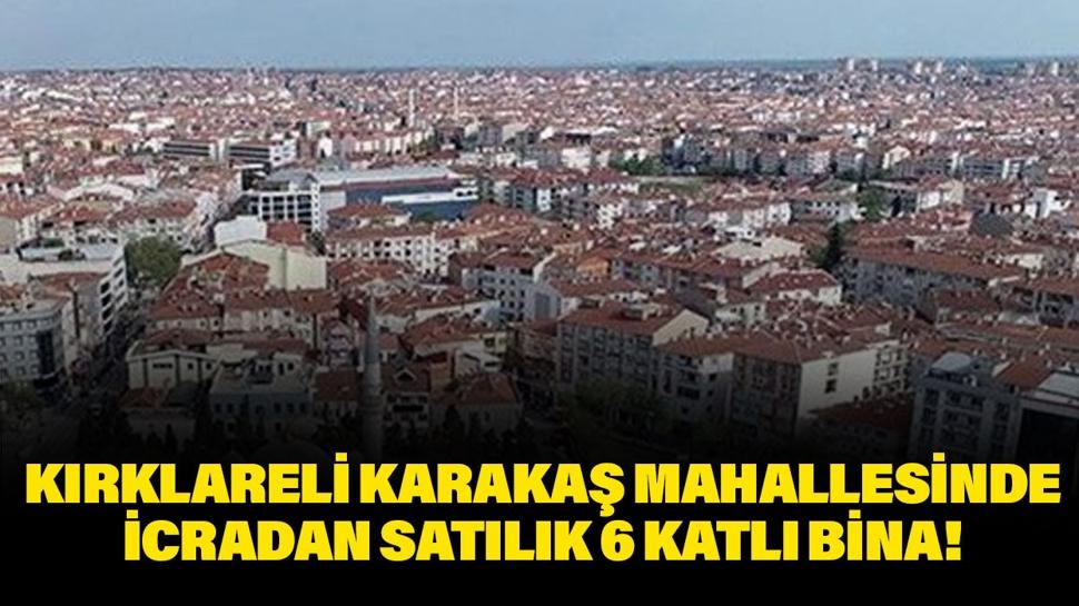 Kırklareli Karakaş Mahallesinde icradan satılık 6 katlı bina!