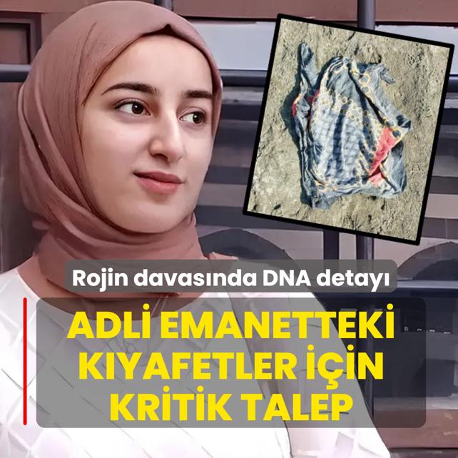 ‘Rojin'in giysilerinde DNA incelensin‘
