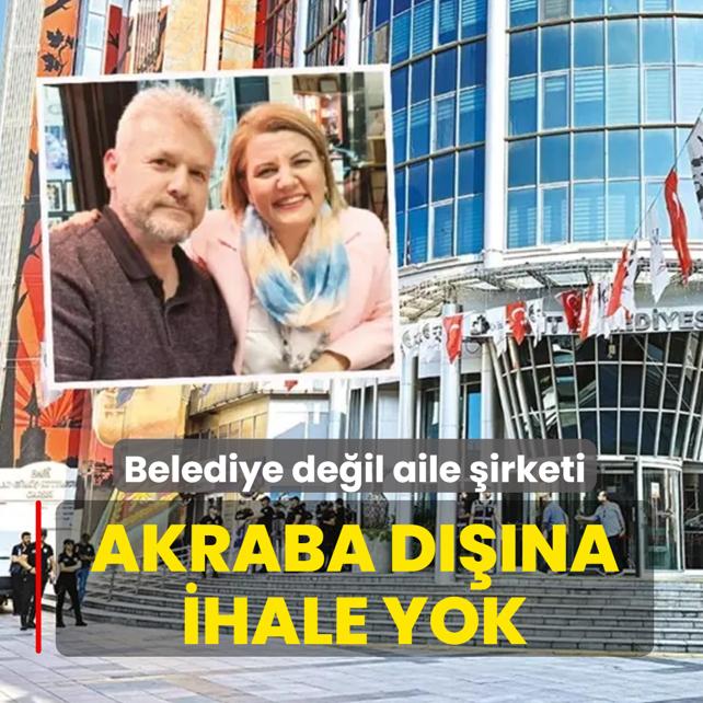 Belediye değil aile şirketi... Akraba dışına ihale yok!