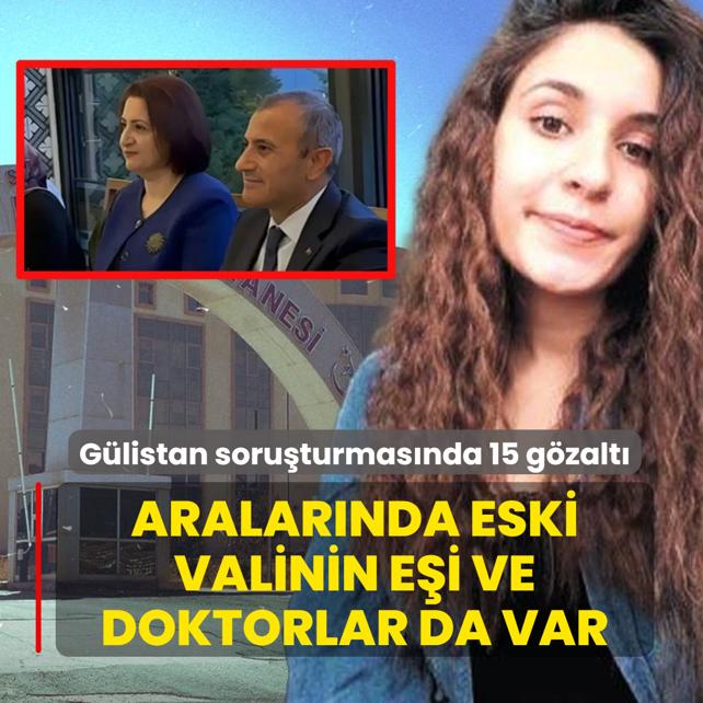 Gülistan Doku soruşturmasında yeni gözaltılar! Aralarında eski valinin eşi ve doktorlar da var