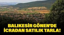 Bal�kesir G�nen'de icradan sat�l�k 7.740 metrekare tarla!