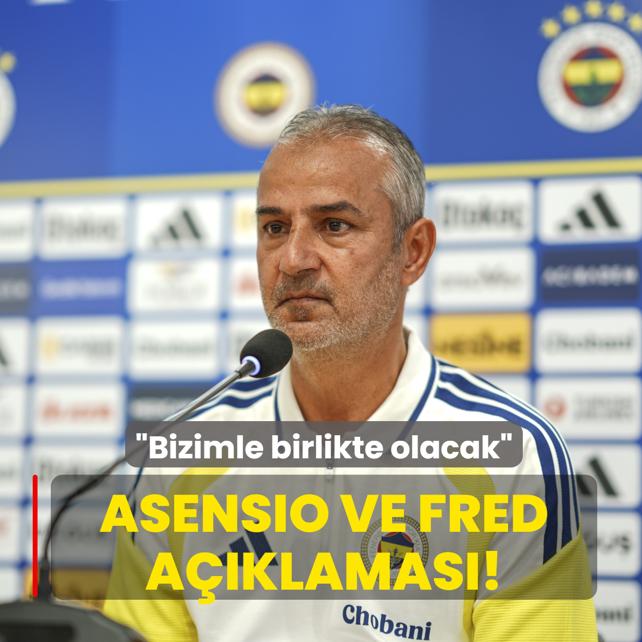 İsmail Kartal'dan Asensio ve Fred açıklaması! ‘Bizimle birlikte olacak‘