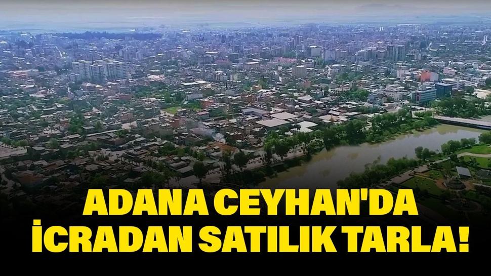 Adana Ceyhan'da icradan satılık tarla!