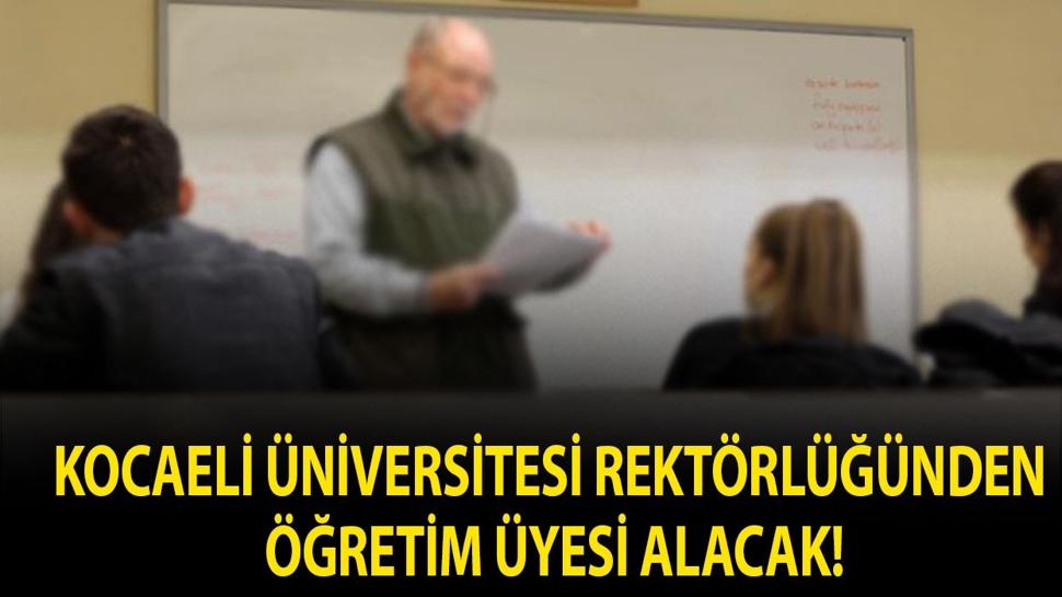 Kocaeli Üniversitesi Rektörlüğünden Öğretim Üyesi alacak!