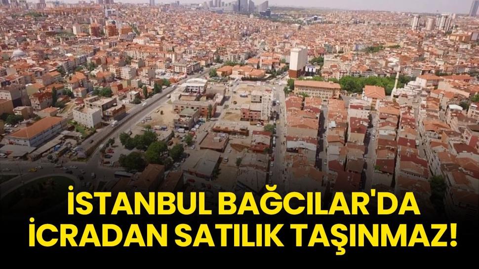 İstanbul Bağcılar'da icradan satılık taşınmaz!