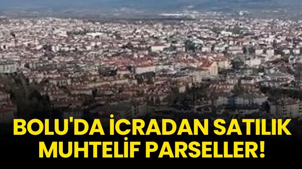 Bolu'da icradan satılık muhtelif parseller!