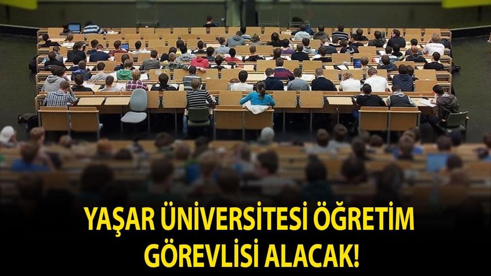 Yaşar Üniversitesi Öğretim Görevlisi alacak!