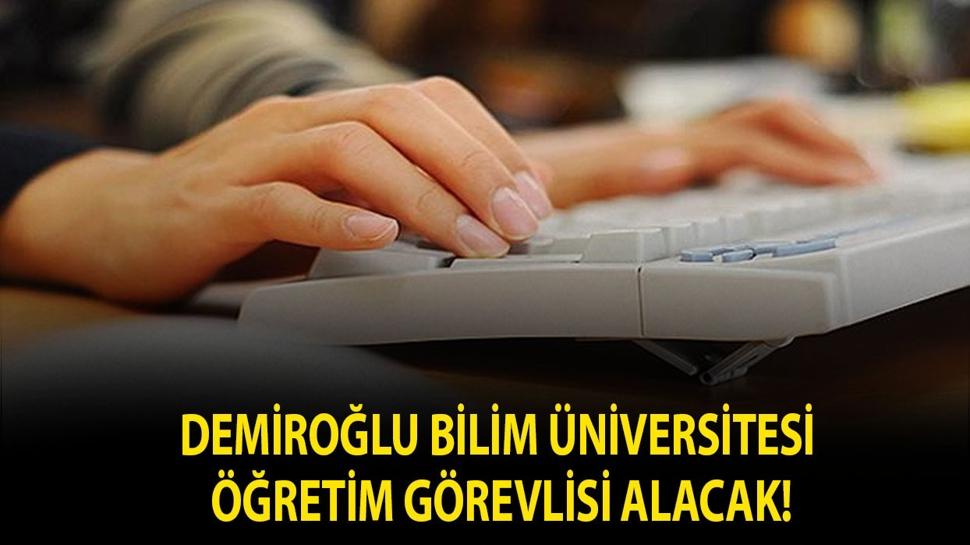Demiroğlu Bilim Üniversitesi Öğretim Görevlisi alacak!