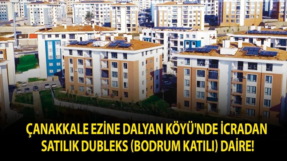 Çanakkale Ezine Dalyan Köyü'nde icradan satılık Dubleks (bodrum katılı) daire!
