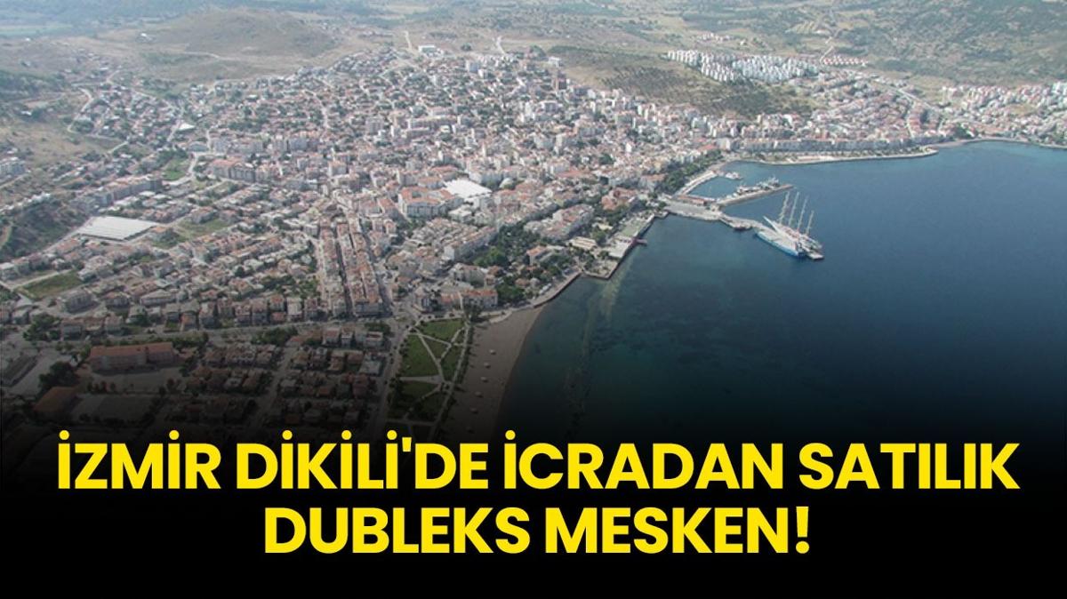 İzmir Dikili'de icradan satılık dubleks mesken!