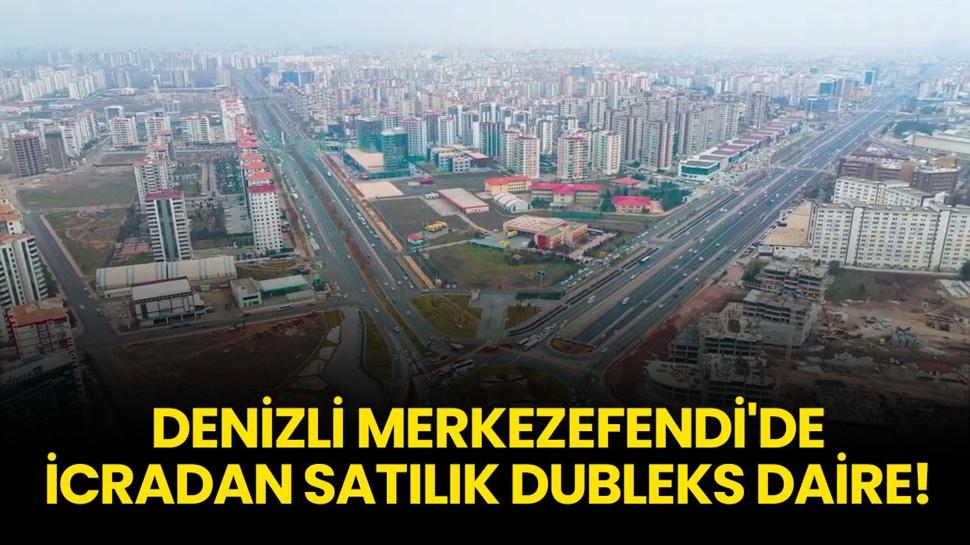 Denizli Merkezefendi'de icradan satılık dubleks daire!