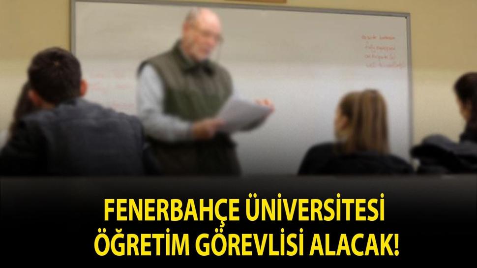 Fenerbahçe Üniversitesi Öğretim Görevlisi alacak!