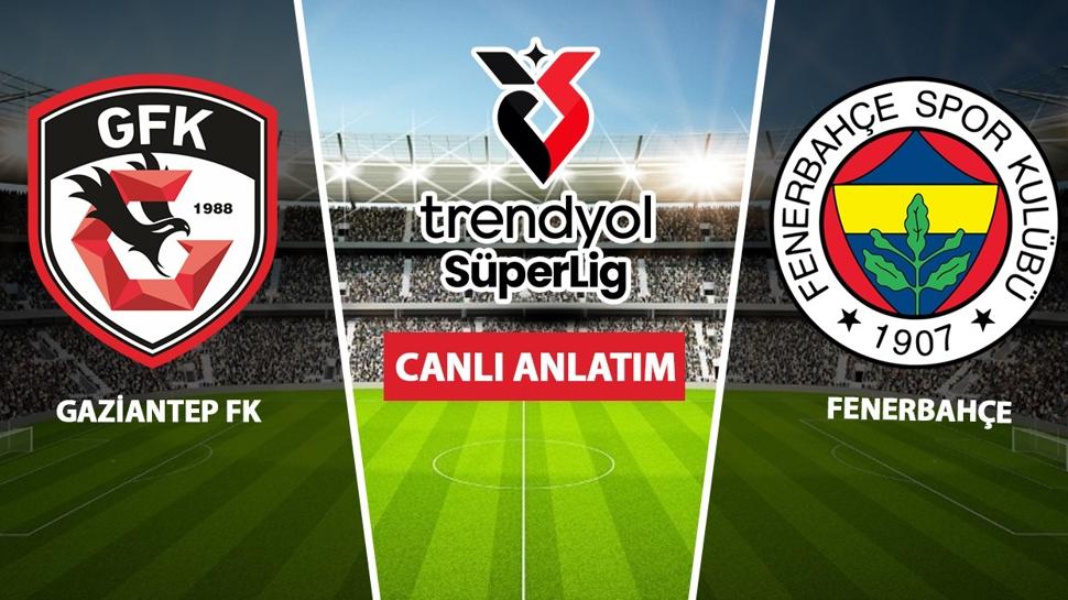CANLI: Gaziantep FK - Fenerbahçe