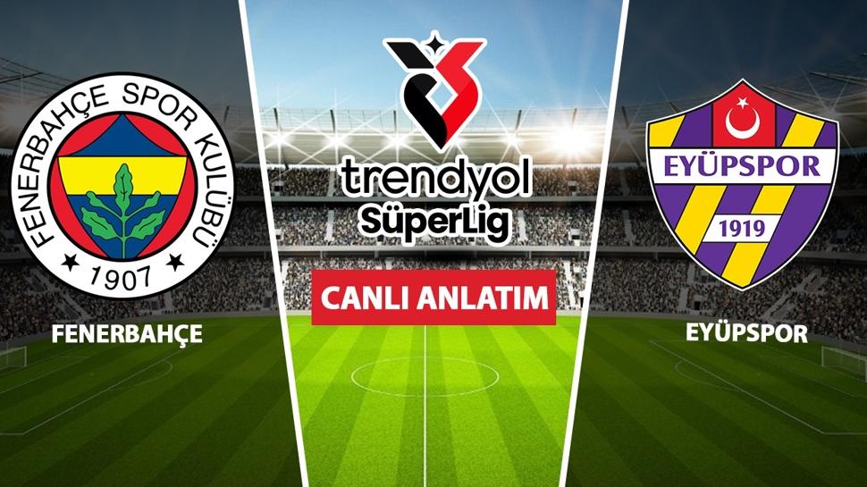 CANLI! Fenerbahçe - Eyüpspor