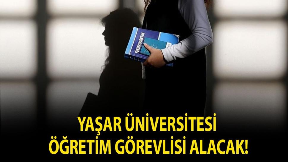 Yaşar Üniversitesi Öğretim Görevlisi alacak!