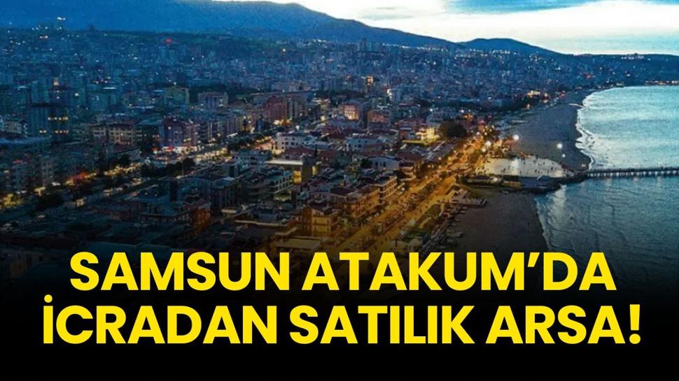 Samsun Atakum'da icradan satılık arsa!