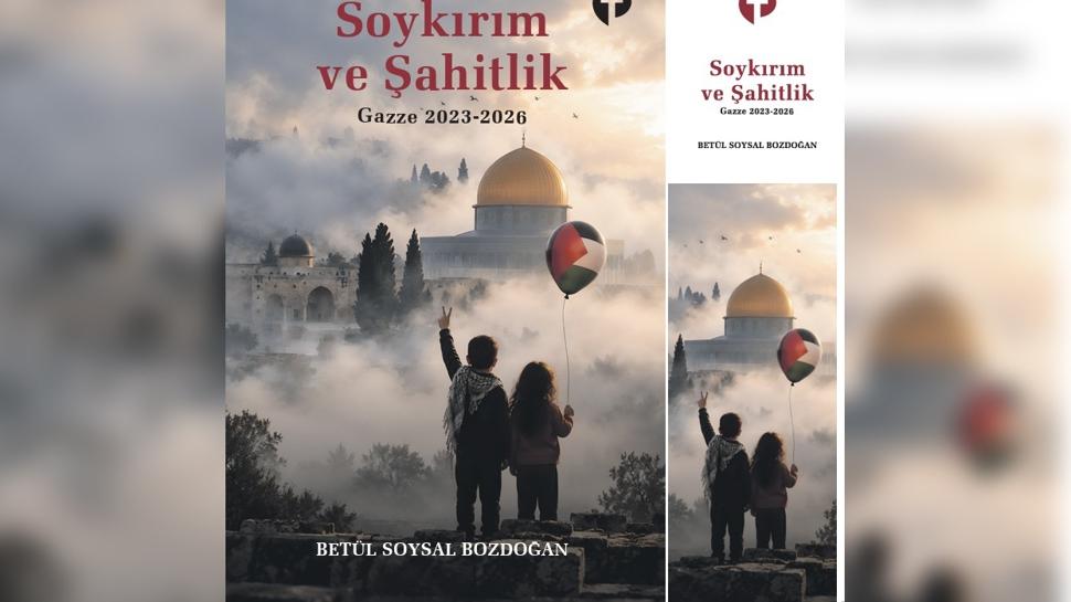 “Soykırım ve Şahitlik: Gazze 2023-2026” kitabı okuyucuyla buluşuyor