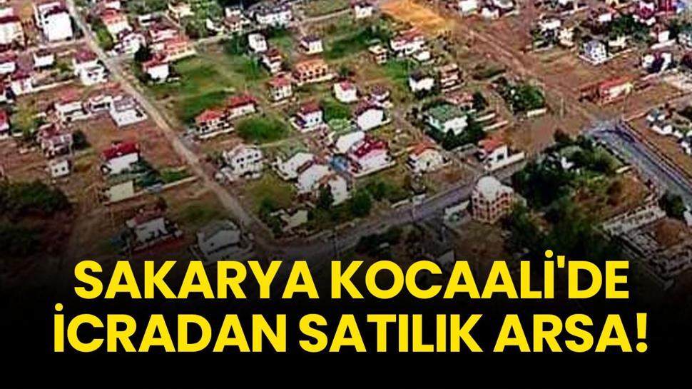 Sakarya Kocaali'de icradan satılık arsa!