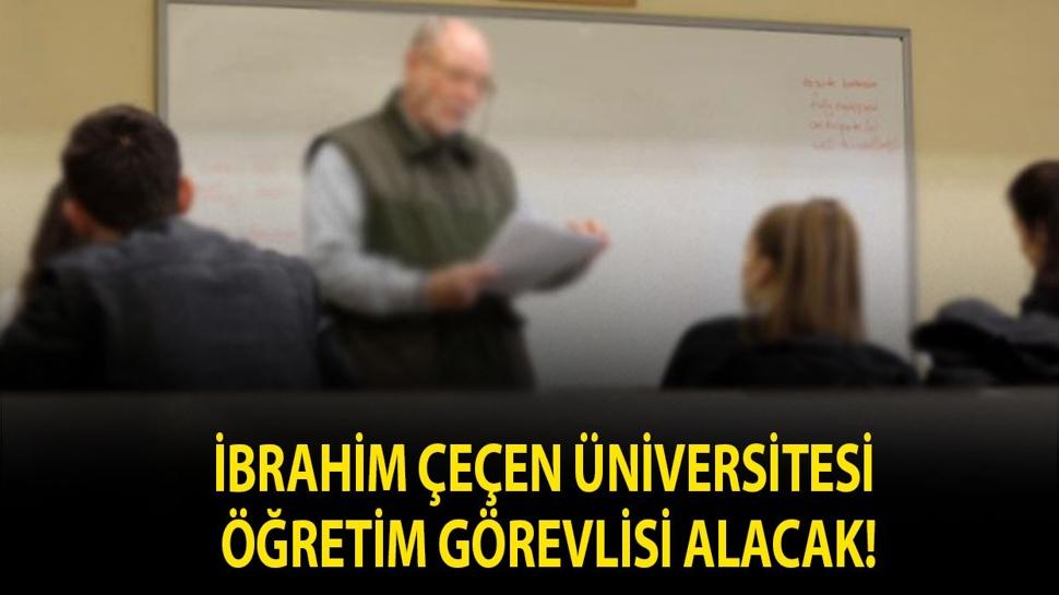 İbrahim Çeçen Üniversitesi Öğretim Görevlisi alacak!