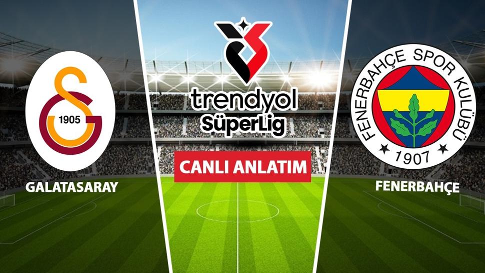 CANLI: Galatasaray - Fenerbahçe