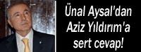 nal Aysal'dan Aziz Yldrm'a sert cevap!