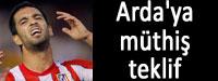 Arda Turan'a mthi teklif