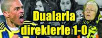 Dualarla direklerle 1-0