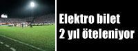 Elektro bilet 2 yl teleniyor