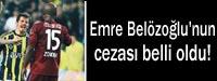 Emre Belzolu'nun cezas belli oldu!